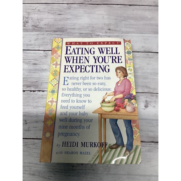 What to Expect: Eating Well When You're Expecting Heidi Murkoff pb - Picture 1 of 1